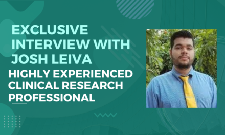 Exclusive Interview with Josh Leiva, Highly Experienced Clinical Research Professional