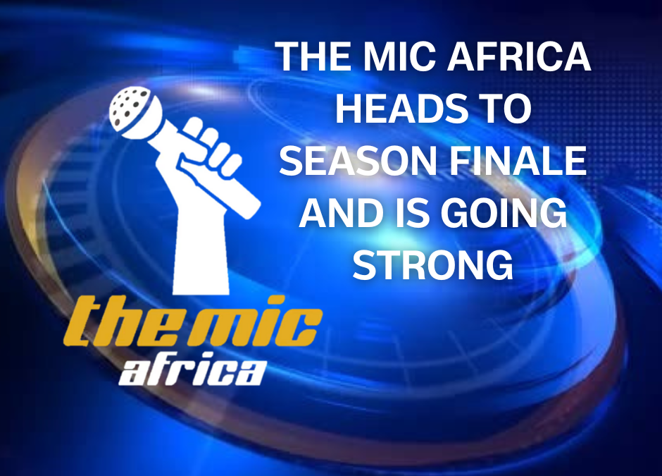 Desiree Peterkin Bell: The Mic Africa Heads to Season Finale and is Going Strong