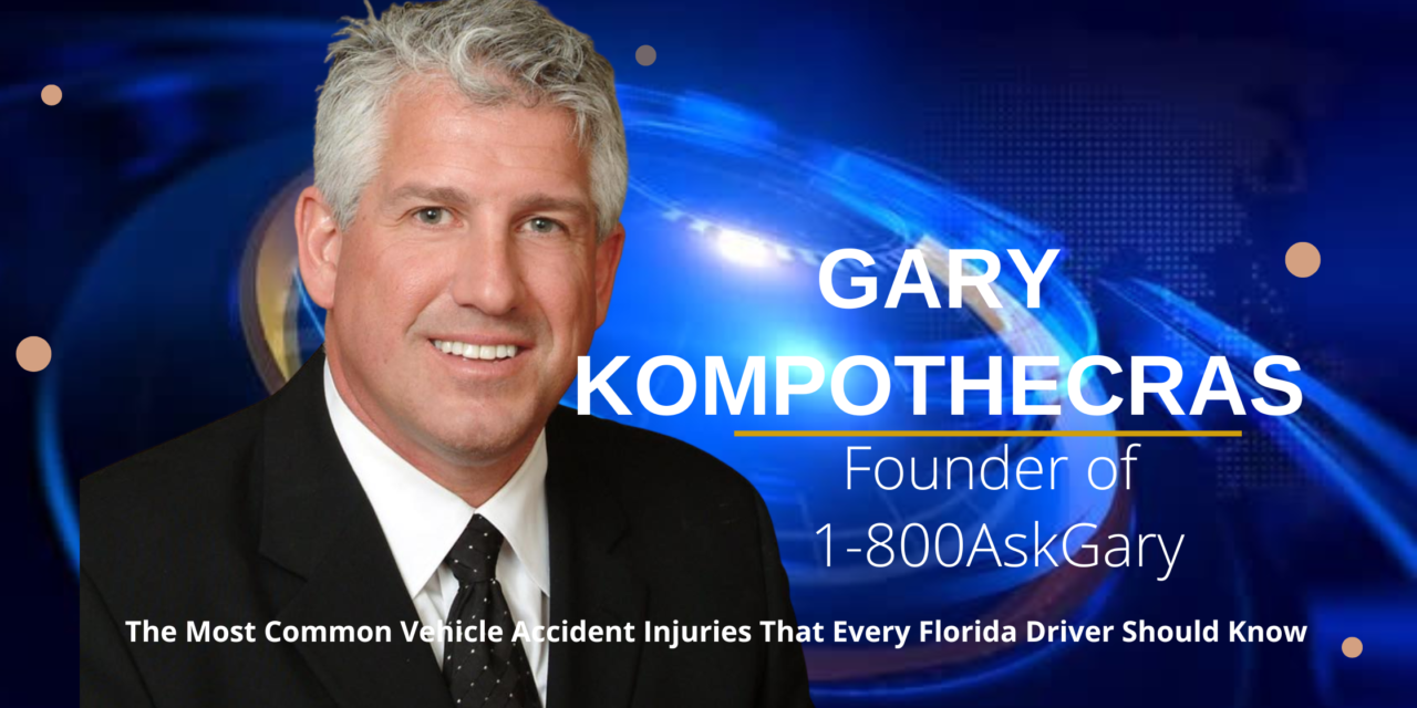 Gary Kompothecras: The Most Common Vehicle Accident Injuries That Every Florida Driver Should Know