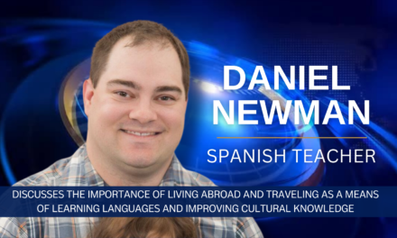 Spanish Teacher Daniel Newman Discusses the Importance of Living Abroad and Traveling as a Means of Learning Languages and Improving Cultural Knowledge