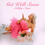COUNTRY SONGSTRESS ASHLEY ANNE RELEASES NEW SINGLE “GET WELL SOON”