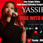 AWARD WINNING ARTIST YASSIE DROPS NEW SINGLE/VIDEO “VIBE WITH ME”