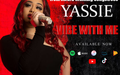 AWARD WINNING ARTIST YASSIE DROPS NEW SINGLE/VIDEO “VIBE WITH ME”