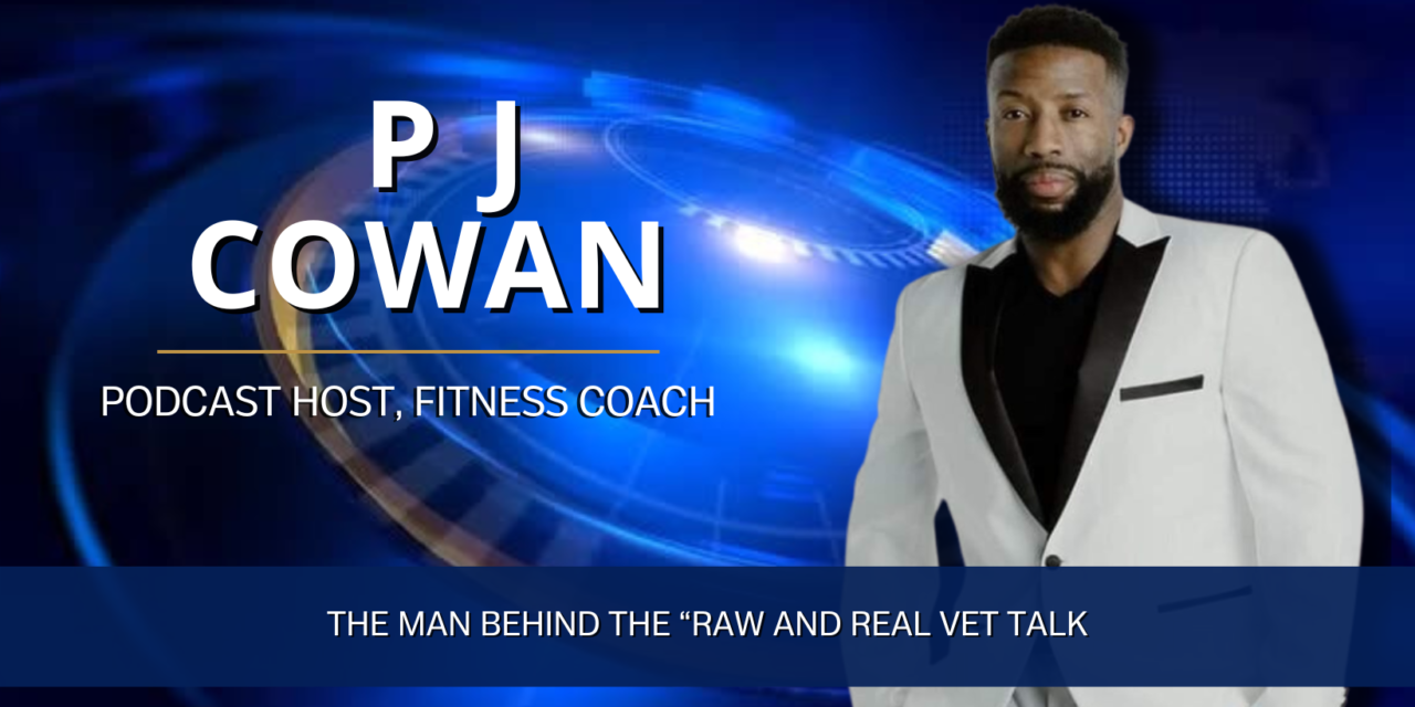The Man Behind The “Raw and Real Vet Talk” Podcast, PJ Cowan