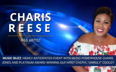 Music Buzz: Highly Anticipated Event With Music Powerhouse Charis Jones and Platinum Award-Winning Guitarist Cheryl “Unruly” Cooley