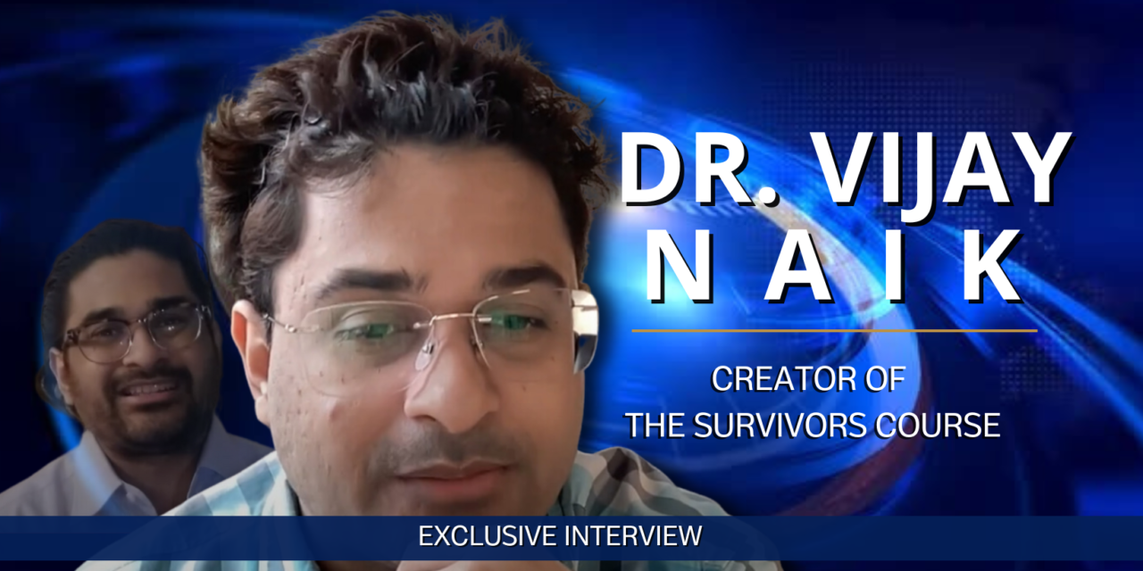 Dr. Vijay Naik Creator of The Survivors Course