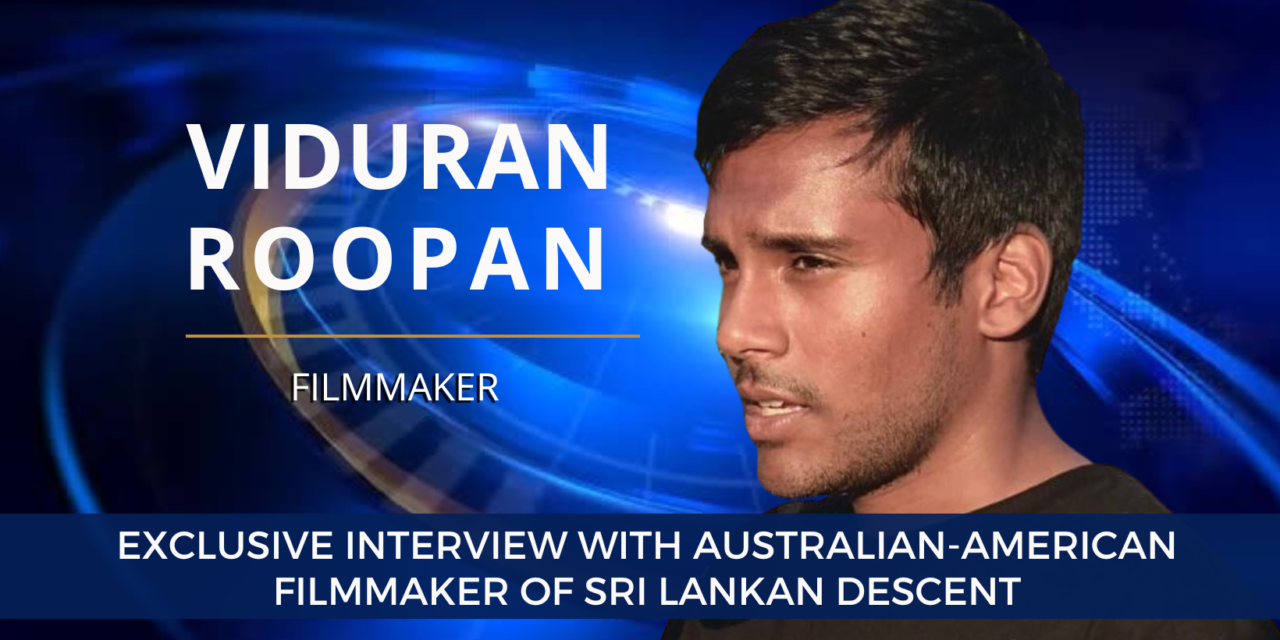 Australian-American Filmmaker Viduran Roopan is in Good Company