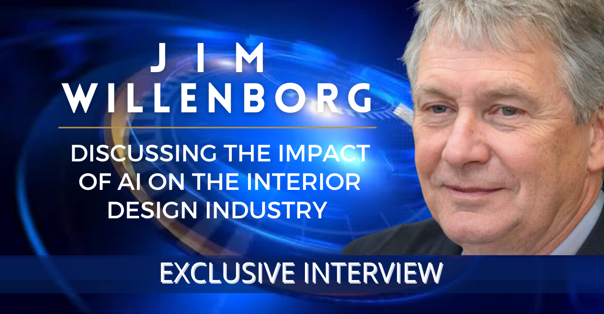 Jim Willenborg Discusses the Impact of AI On the Interior Design Industry