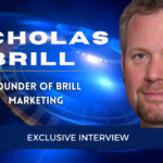 Exclusive Interview with Nicholas Brill, Founder and CEO of Brill Marketing