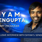 Exclusive Interview With Shyam S. Sengupta, a Visionary Producer