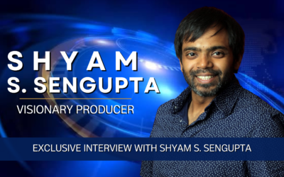 Exclusive Interview With Shyam S. Sengupta, a Visionary Producer