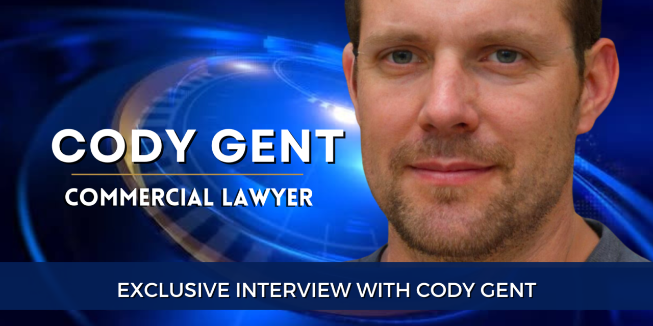 Exclusive Interview with Cody Gent, a Dedicated Commercial Lawyer
