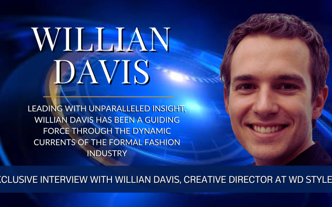 Exclusive Interview with Willian Davis, Creative Director at WD Styles