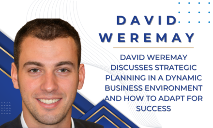 David Weremay Discusses Strategic Planning in a Dynamic Business Environment and How to Adapt for Success