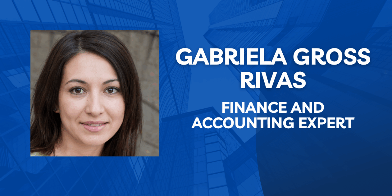 Gabriela Gross Rivas: A Visionary CPA Empowering Her Community and Profession