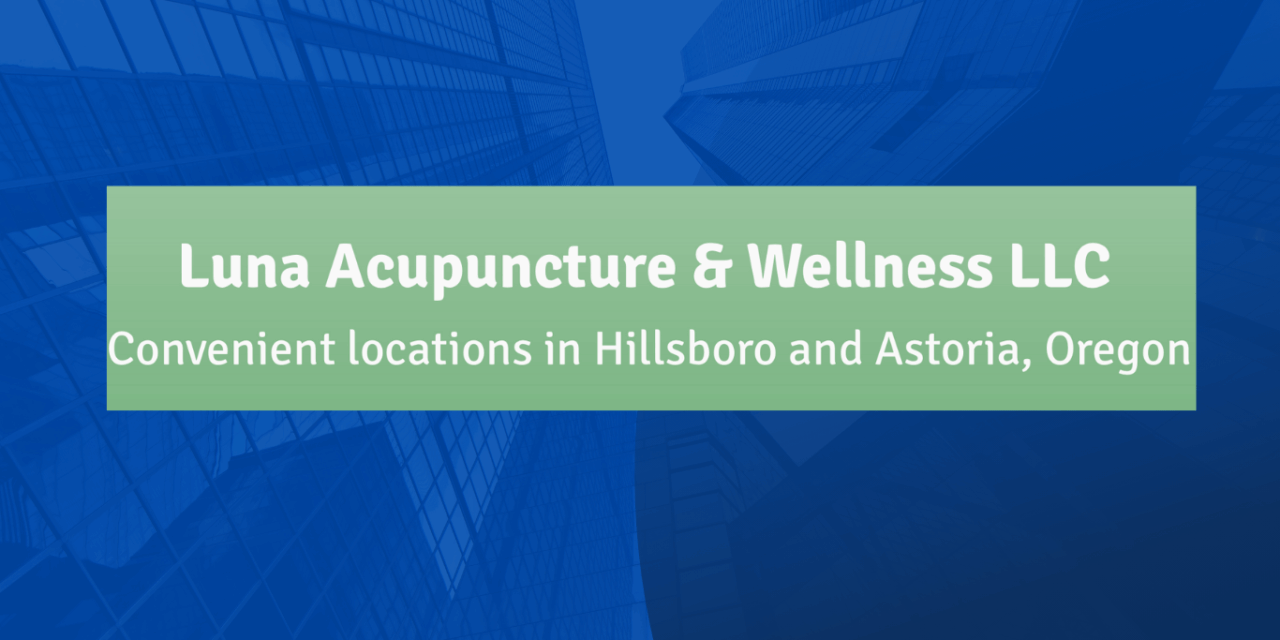 Luna Acupuncture & Wellness Personalizes Health and Treatment