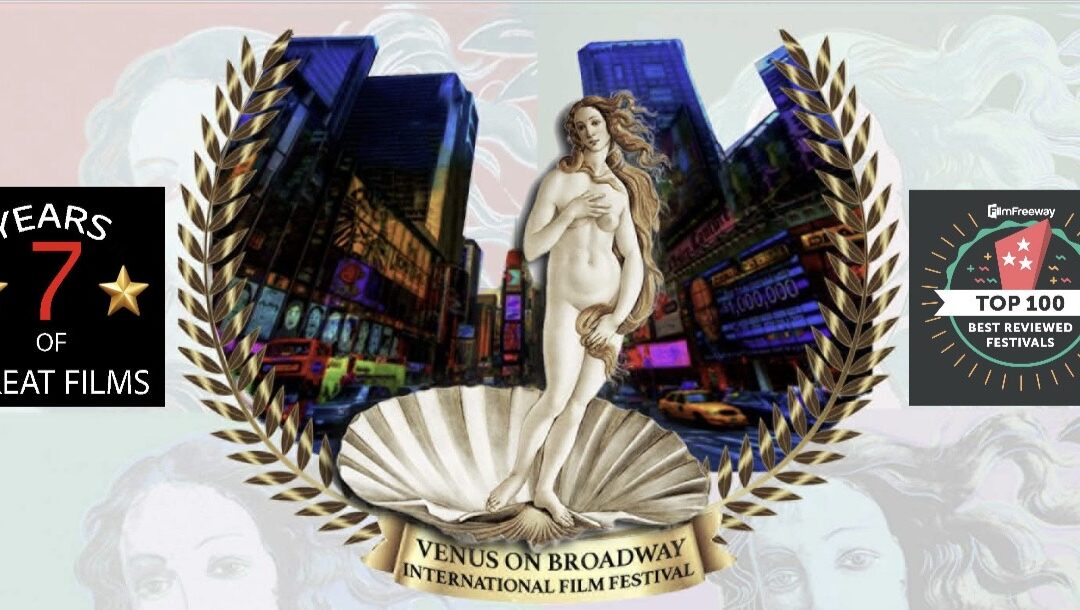 Venus on Broadway International Film Festival 2025: Call for Indie Filmmaker Submissions in Comedy, Drama, and Horror