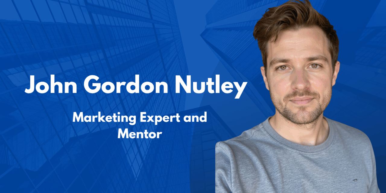 John Gordon Nutley is a Marketing Expert and Mentor