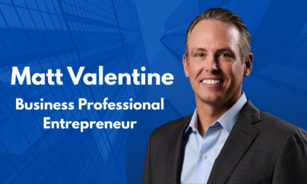 The Entrepreneurial Journey of Matt Valentine, Dallas Business Leader