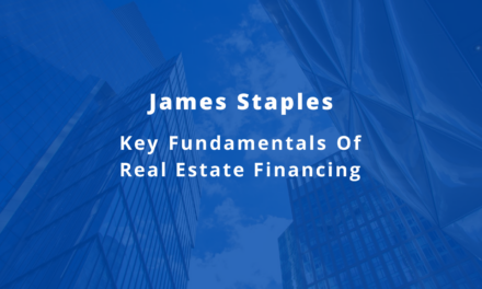 James Staples: Key Fundamentals Of Real Estate Financing