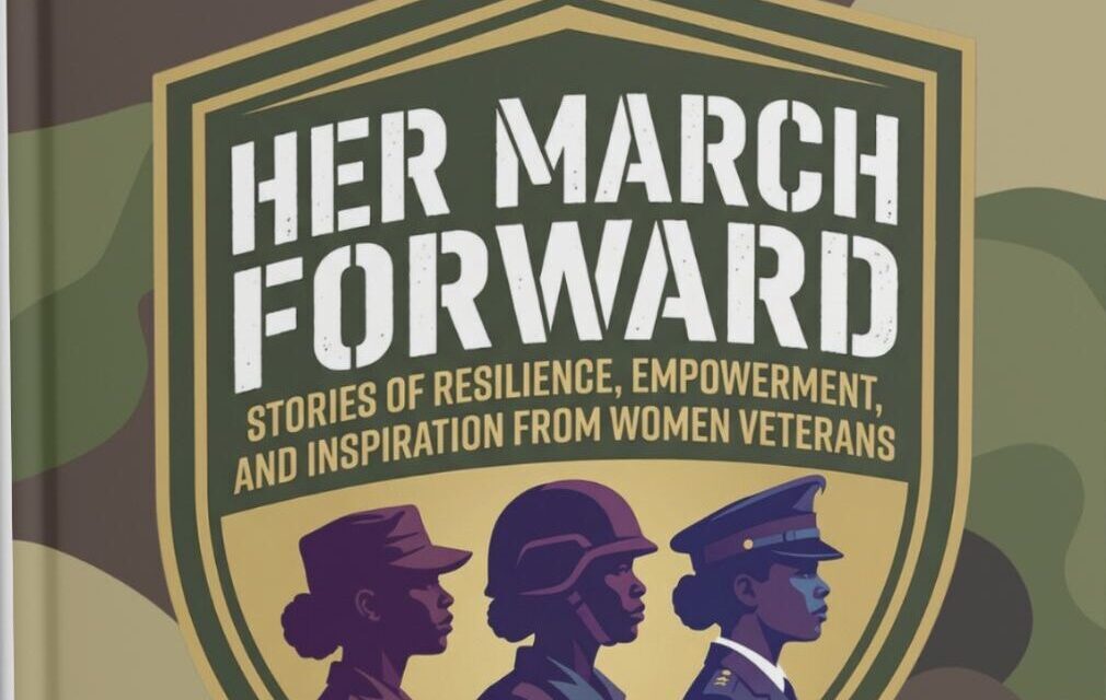 Her March Forward Elevates Women Veterans Who Continue to Lead After Service