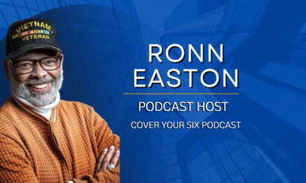 Vietnam Veteran Ronn Easton on Service, Leadership and the Mission Behind the Cover Your Six Podcast